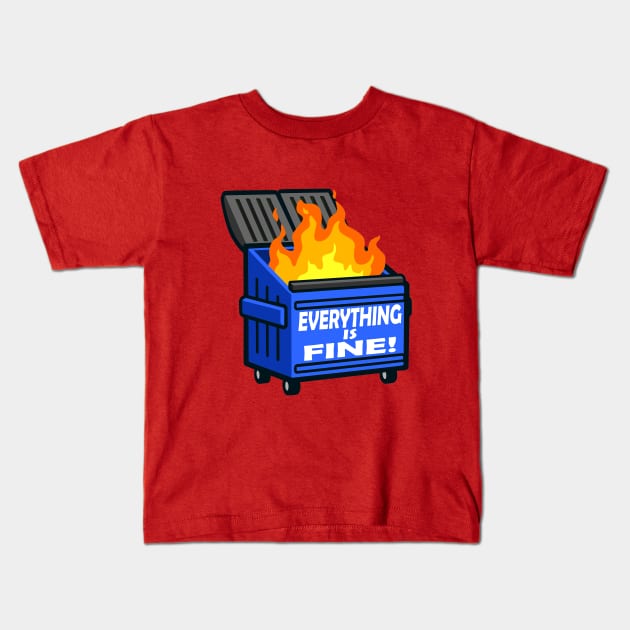 OG DUMPSTER FIRE - Everything Is Fine Kids T-Shirt by OG Ballers